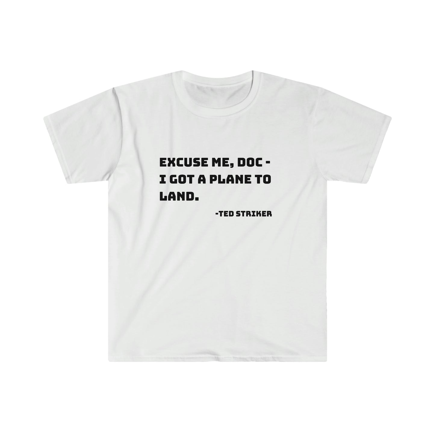 Ted Striker Airplane Movie Quote T-Shirt, I Got A Plane to Land!