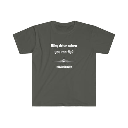 Why Drive When You Can Fly Aviation & Travel T-Shirt