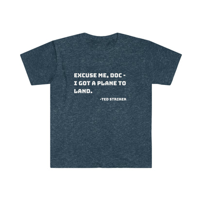 Ted Striker Airplane Movie Quote T-Shirt, I Got A Plane to Land!