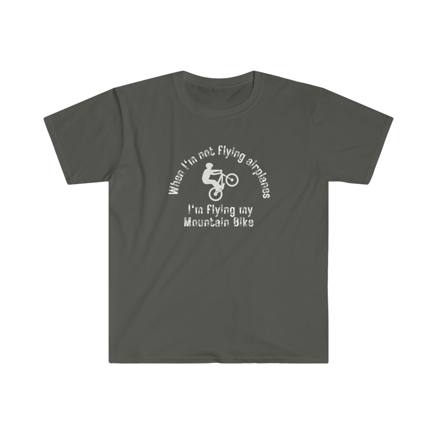 When I'm Not Flying Airplanes, I'm Flying My Mountain Bike T-Shirt