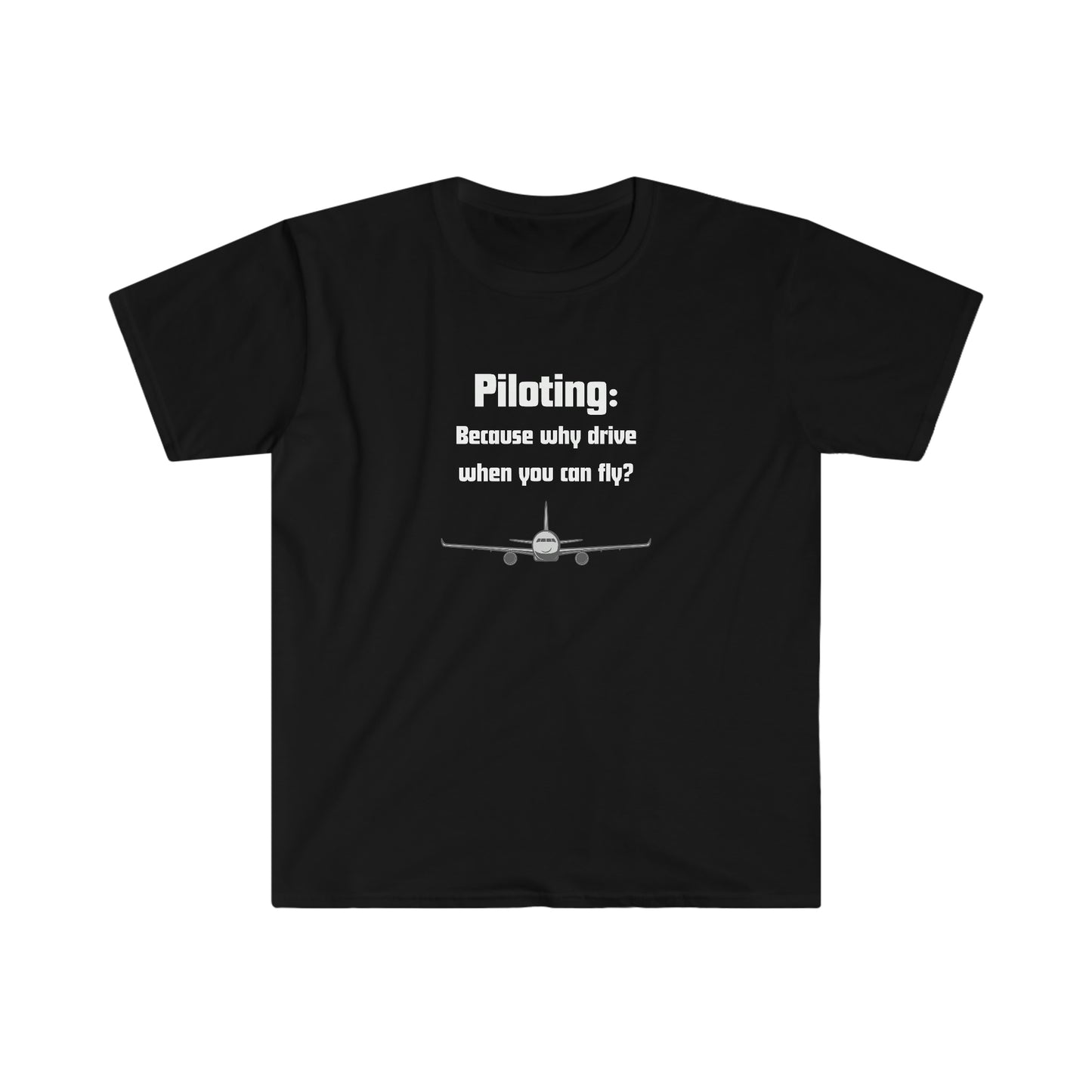 Piloting: Why Drive When You Can Fly Aviation & Travel T-Shirt